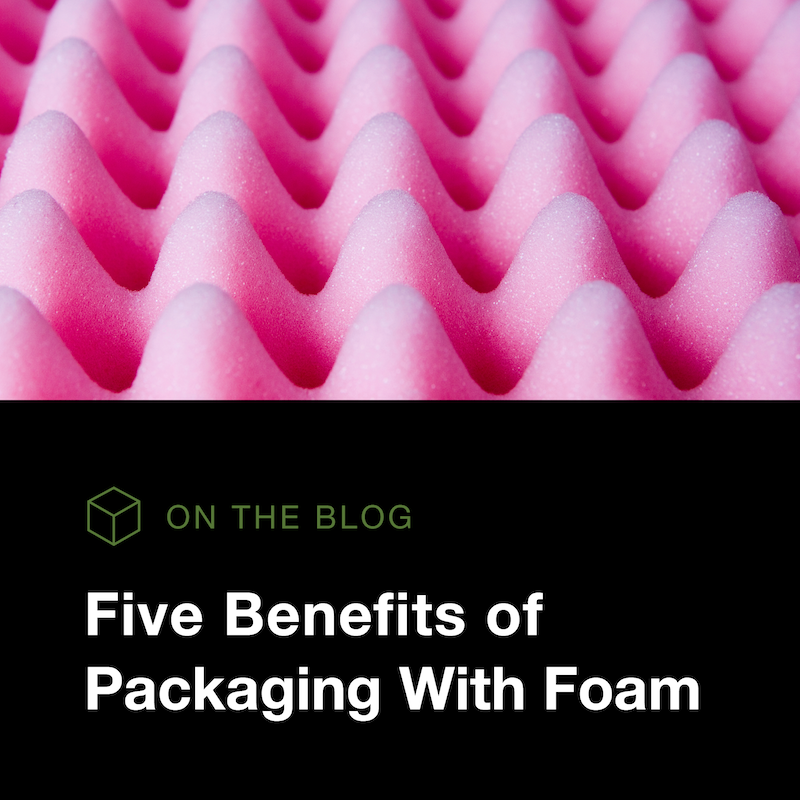 Benefits of Foam Packaging  Premier Protective Packaging